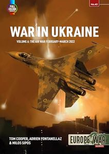 War in Ukraine Volume 6: Air War, February-December 2022: 40 (Europe@War)