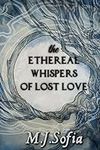 The Ethereal Whispers of Lost Love