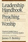Leadership Handbook of Preaching and Worship