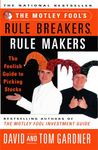 The Motley Fool's Rule Breakers, Rule Makers: The Foolish Guide to Picking Stocks