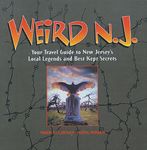 Weird N.J.: Your Travel Guide to New Jersey's Local Legends and Best Kept Secrets (Volume 1)