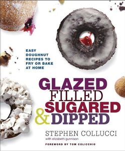 Glazed, Filled, Sugared & Dipped: Easy Doughnut Recipes to Fry or Bake at Home: A Baking Book