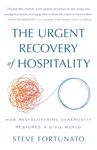 The Urgent Recovery of Hospitality: How Rediscovering Generosity Restores a Civil World