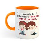 ASHVAH I May not be The Perfect Lover, but I Love You with All My Heart Ceramic Coffee Mug - Best Gift for Husband, Wife, Boyfriend, Girlfriend, Fiance Valentine Day -Orange