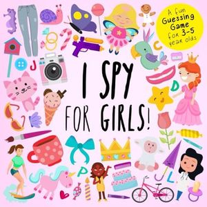 I Spy - For Girls!: A Fun Guessing Game for 3-5 Year Olds