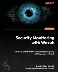 Security Monitoring with Wazuh: A hands-on guide to effective enterprise security using real-life use cases in Wazuh