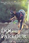 Dog Parkour: Games-based dog training that boosts confidence in dogs and helps them overcome anxieties.