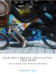 How Recumbents Are Exactly Like Beer