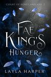 Fae King's Hunger (Court of Bones and Ash Book 2)