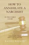 How To Annihilate A Narcissist: In The Family Court