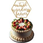 Mutual Weirdness Forever Cake Topper – Hexagon shaped Wedding & Engagement Cake Topper, Wedding Party Decoration Supplies