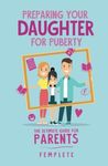 Preparing your Daughter for Puberty: The Ultimate Guide for Parents