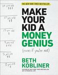 Make Your Kid A Money Genius (Even If You're Not): A Parents' Guide for Kids 3 to 23