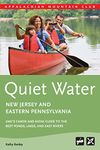 Appalachian Mountain Club Quiet Water New Jersey and Eastern Pennsylvania: AMC's Canoe and Kayak Guide to the Best Ponds, Lakes, and Easy Rivers