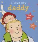 I Love My Daddy [Board Book]