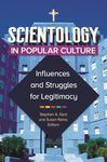 Scientology in Popular Culture: Influences and Struggles for Legitimacy