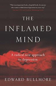 The Inflamed Mind: A radical new approach to depression