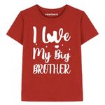 I Love My Big Brother Cotton Half Sleeve Red T-Shirt for Kids Boys and Girls -D452