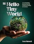 Hello Tiny World: An Enchanting Journey into the World of Creating Terrariums