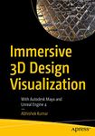 Immersive 3D Design Visualization: With Autodesk Maya and Unreal Engine 4