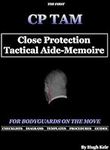 CP TAM: Close Protection Tactical Aide-Memoire: For Bodyguards on the Move