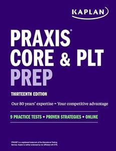 Praxis Core and PLT Prep: 9 Practice Tests + Proven Strategies + Online (Kaplan Test Prep)