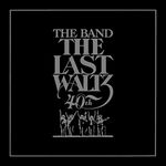 The Last Waltz (40th Anniversary Edition)