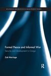 Formal Peace and Informal War: Security and Development in Congo (Routledge Explorations in Development Studies)