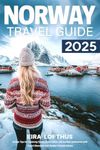 Norway Travel Guide 2025: Insider T