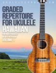 Graded Hawaiian Repertoire for Ukul