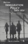 British Immigration Policy Since 1939: The Making of Multi-Racial Britain