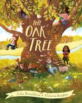 The Oak Tree: a dazzling picture book, by Julia Donaldson, author of Zog and Stick Man