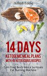 14 Days Ketogenic Meal Plans With 45 Ketolicious Recipes: Turn Your Body Into a 24-Hours Fat Burning Machine