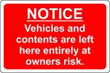 Car park disclaimer notice - Vehicles and contents are left here entirely at owners risk Safety sign - 1.2mm Rigid plastic 300mm x 200mm