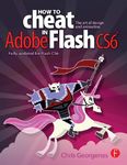 How to Cheat in Adobe Flash CS6: The Art of Design and Animation