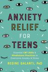 Anxiety Relief for Teens: Essential