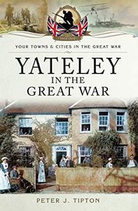 Yateley in the Great War (Your Towns & Cities in the Great War)