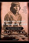 Bury My Heart at Wounded Knee: An Indian History of the American West