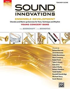Sound Innovations for Concert Band -- Ensemble Development for Young Concert Band: Chorales and Warm-up Exercises for Tone, Technique, and Rhythm, Conductor Score