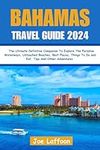 Bahamas Travel Guide 2024: The Ulti