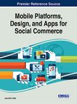 Mobile Platforms, Design, and Apps for Social Commerce (Advances in E-Business Research)