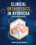 Clinical Orthopedics in Ayurveda : Cases and Insights