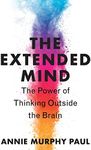 The Extended Mind: The Power of Thinking Outside the Brain