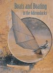 Boats and Boating in the Adirondacks (Adirondack Museum Books)