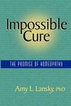 Impossible Cure: The Promise of Homeopathy