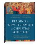 Reading the New Testament as Christian Scripture: A Literary, Canonical, and Theological Survey (Reading Christian Scripture)