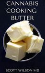 CANNABIS COOKING BUTTER: A Step By Step Guide to Become a Cannabutter Cooking Master