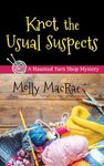 Knot the Usual Suspects (Haunted Yarn Shop Mystery)
