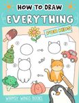 How to Draw Everything: Fun and Easy Step-by-Step Guides for Kids to Learn Drawing Animals, Vehicles, Fruits and More