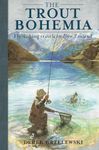 Trout Bohemia: Fly-fishing Travels in New Zealand